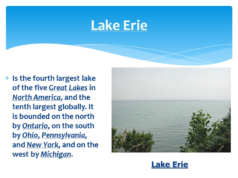 Lake Erie Is the fourth largest lake  of the five Great Lakes in